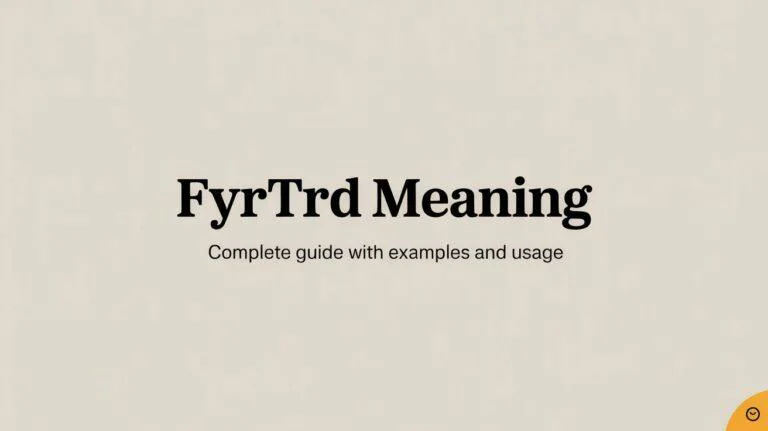 Fyrtrd Meaning – Complete Guide with Examples and Usage